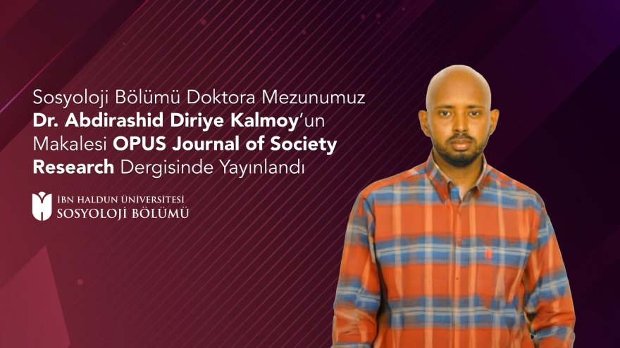 Sosyoloji Bölümü Doktora Mezunumuz Dr. Abdirashid Diriye Kalmoy’un Makalesi OPUS Journal of Society Research Dergisinde Yayınlandı