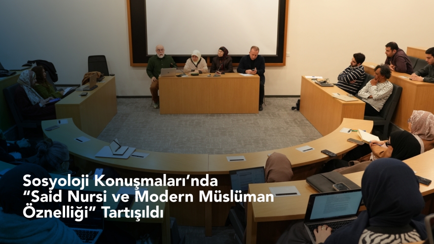 Sosyoloji Konuşmaları’nda “Said Nursi ve Modern Müslüman Öznelliği” Tartışıldı