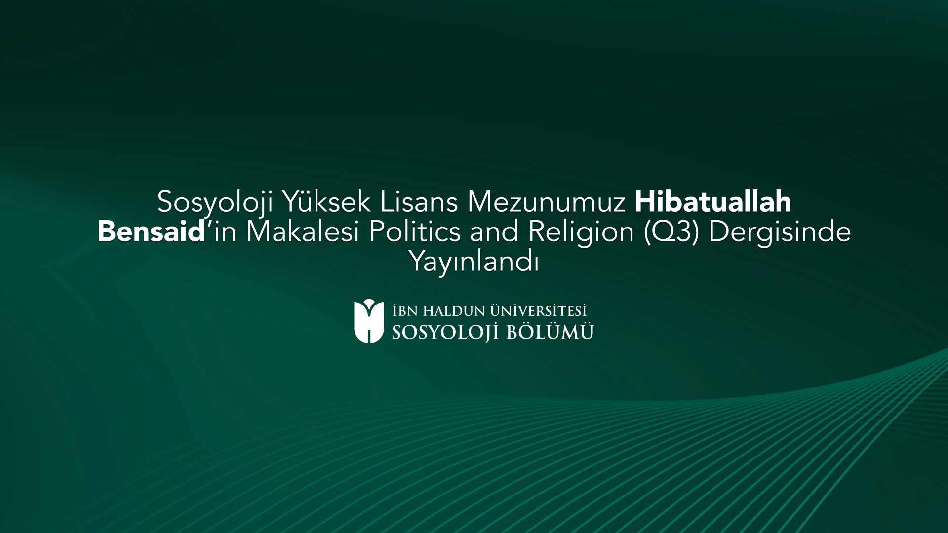 Sosyoloji Yüksek Lisans Mezunumuz Hibatuallah Bensaid’in Makalesi Politics and Religion (Q3) Dergisinde Yayınlandı