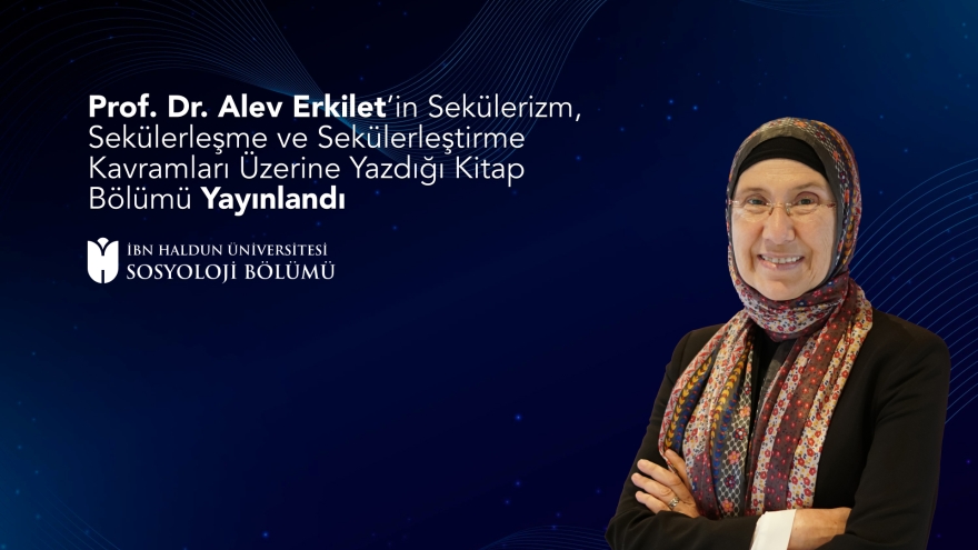 Prof. Dr. Alev Erkilet’in Sekülerizm, Sekülerleşme ve Sekülerleştirme Kavramları Üzerine Yazdığı Kitap Bölümü Yayınlandı