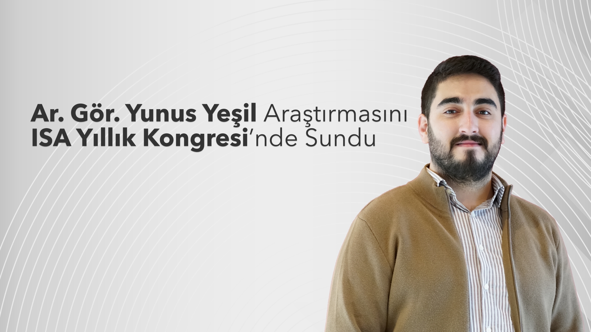 Ar. Gör. Yunus Yeşil Araştırmasını ISA Yıllık Kongresi’nde Sundu