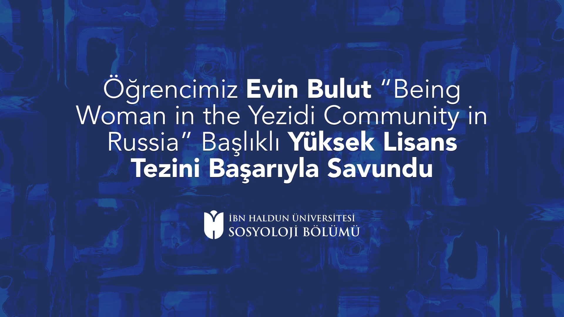 Our Student Evin Bulut Successfully Defends Her Master’s Thesis Titled Bulut “Being Woman in the Yezidi Community in Russia”