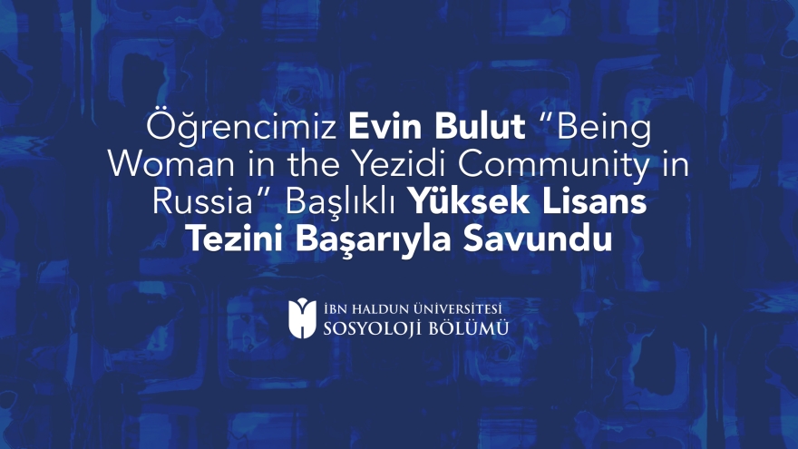 Our Student Evin Bulut Successfully Defends Her Master’s Thesis Titled Bulut “Being Woman in the Yezidi Community in Russia”