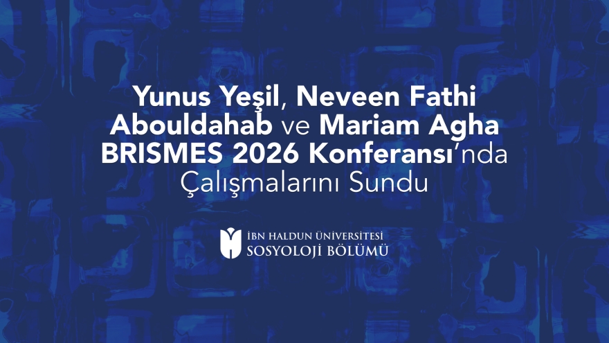 Yunus Yeşil, Neveen Fathi Abouldahab and Mariam Agha Presented Their Work at the BRISMES 2026 Conference