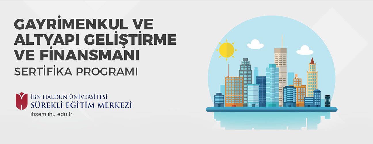 Gayrimenkul & Altyapı Geliştirme ve Finansmanı Sertifika Programı