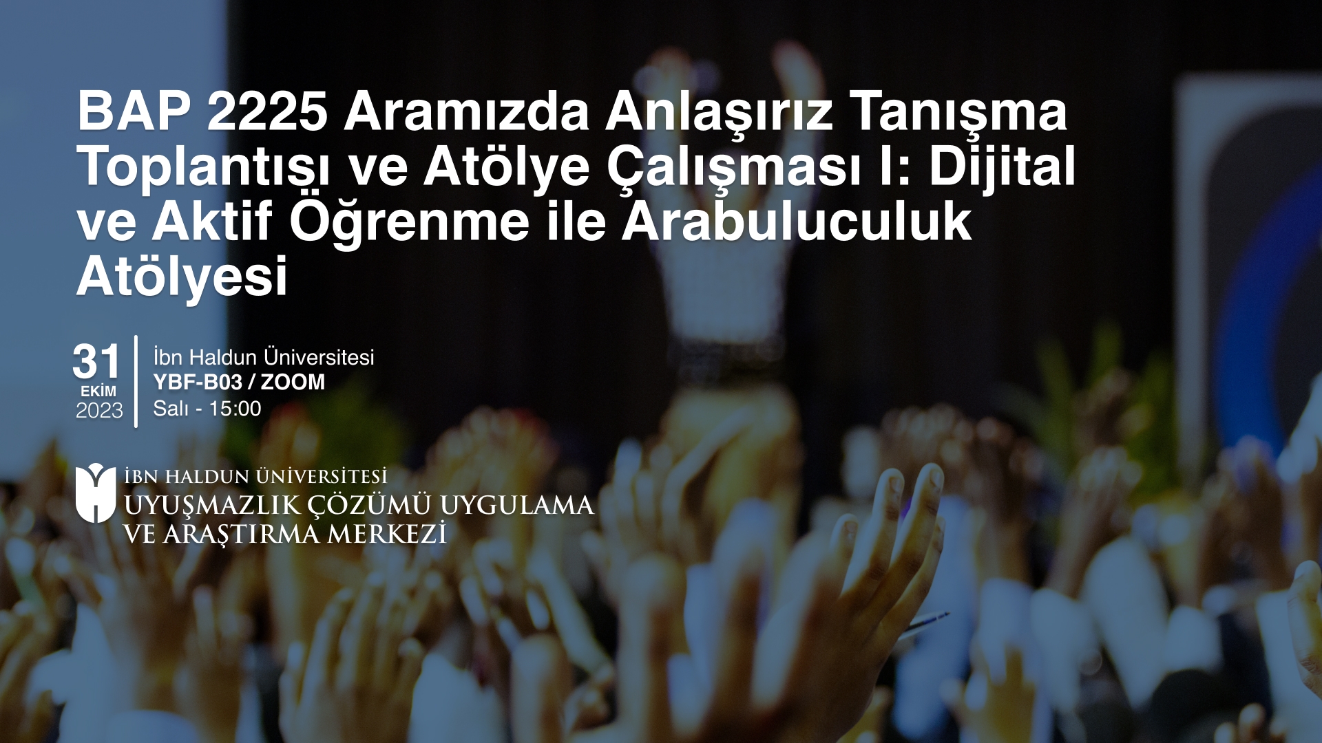 Aramızda Anlaşırız Tanışma Toplantısı ve Atölye Çalışması I (Dijital ve Aktif Öğrenme ile Arabuluculuk Atölyesi)