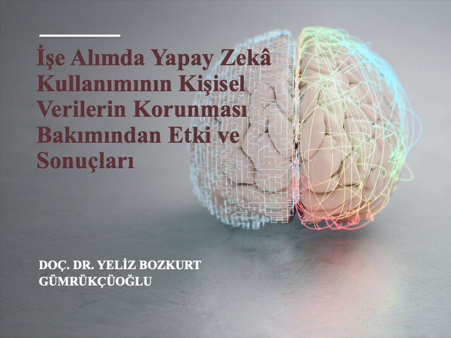 Assoc. Prof. Dr. Yeliz Bozkurt Gümrükçüoğlu presented her paper titled 'Impact and Consequences of the Use of Artificial Intelligence in Recruitment on KVKK'.