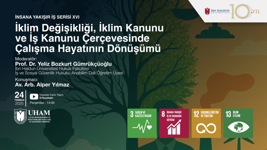 İnsana Yakışır İş Serisi XVI: İklim Değişikliği, İklim Kanunu ve İş Kanunu Çerçevesinde Çalışma Hayatının Dönüşümü