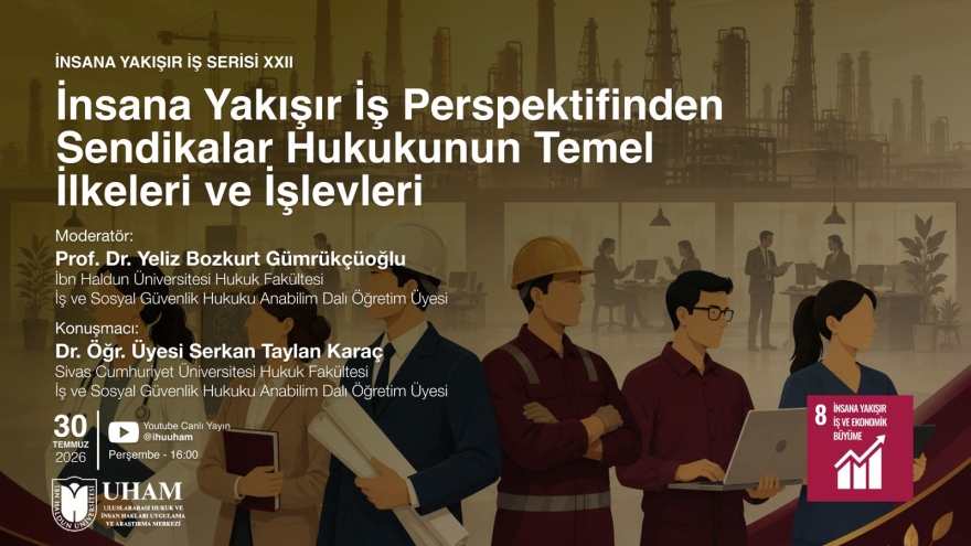 İnsana Yakışır İş Serisi XXII: İnsana Yakışır İş Perspektifinden Sendikalar Hukukunun Temel İlkeleri ve İşlevleri